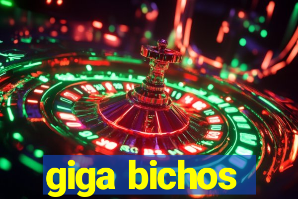 giga bichos